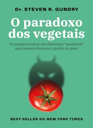 O Paradoxo dos Vegetais - Steven R. Gundry