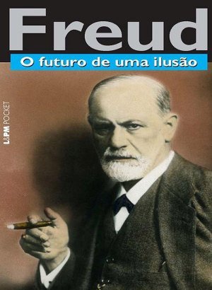 O Futuro de uma Ilusão - Sigmund Freud