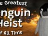 The Greatest Penguin Heist of All Time