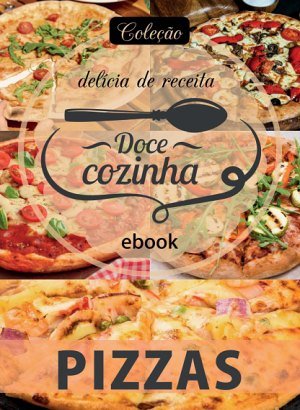Coleção Delícia de Receita - Pizzas