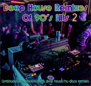 Deep House Remixes Of 90's Hits - Vol. 2 (2019)