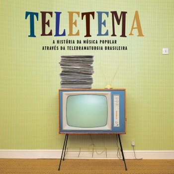 Teletema - A História da Música Popular Através da Teledramaturgia Brasileira (2015)