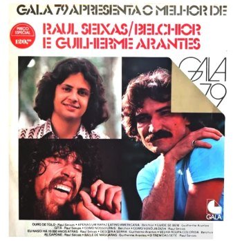 Gala 79 Apresenta: O Melhor De Raul Seixas / Belchior E Guilherme Arantes (1979)