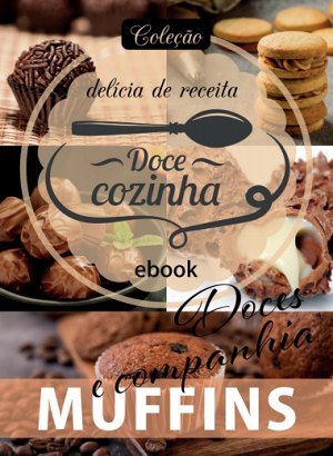 Coleção Delícia de Receita - Muffins