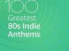 100 Greatest 80s Indie Anthems (2021)