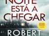 A Noite Está a Chegar - Robert Bryndz