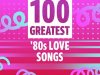 100 Greatest 80's Love Songs (2021)