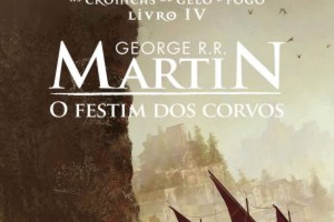 O Festim dos Corvos - As Crônicas de Gelo e Fogo Vol. 4 - George R. R. Martin