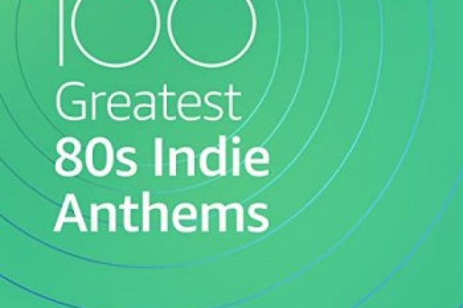 100 Greatest 80s Indie Anthems (2021)