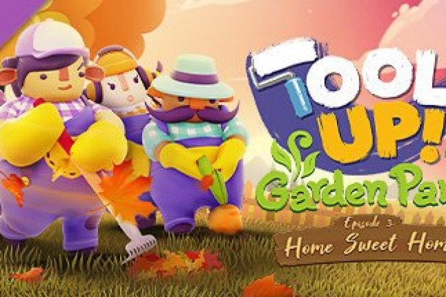 Tools Up! Garden Party - Episode 3: Home Sweet Home