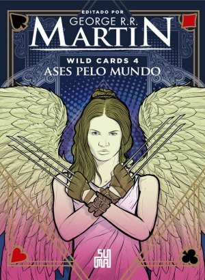 Wild Cards - Ases Pelo Mundo - Livro 4 - George R. R. Martin