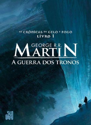 A Guerra dos Tronos - As Crônicas de Gelo e Fogo - Vol. 1 - George R. R. Martin