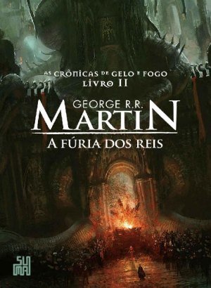 A Fúria dos Reis - As Crônicas de Gelo e Fogo Vol. 2 - George R. R. Martin