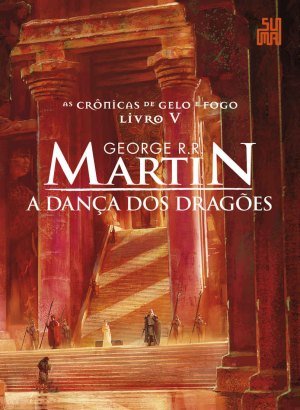 A Dança dos Dragões - As Crônicas de Gelo e Fogo Vol. 5 - George R. R. Martin