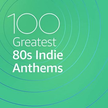 100 Greatest 80s Indie Anthems (2021)