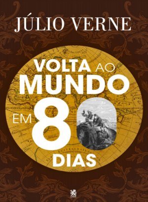 Volta ao Mundo em 80 Dias - Júlio Verne