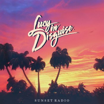 Lucy in Disguise - Sunset Radio (2020)