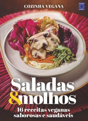 Saladas e Molhos: 16 Receitas Veganas