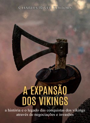 A Expansão dos Vikings - Charles River Editors