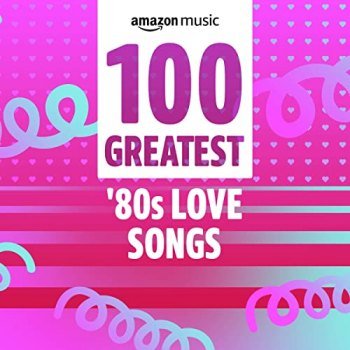 100 Greatest 80's Love Songs (2021)