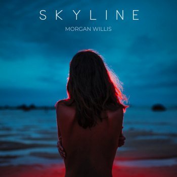 Morgan Willis - S K Y L I N E (2021)