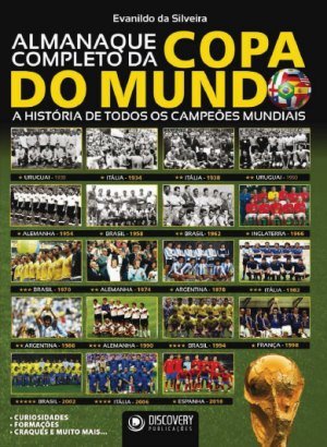 Almanaque Completo da Copa do Mundo - Evanildo da Silveira