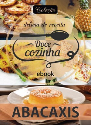 Coleção Delícia de Receita - Abacaxis