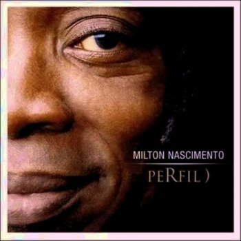 Milton Nascimento - Perfil) (2006)