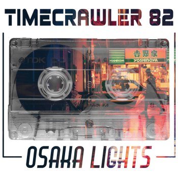 Timecrawler 82 - Osaka Lights (2018)