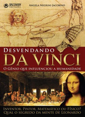 Desvendando Da Vinci - Angela Negrini Jacobino