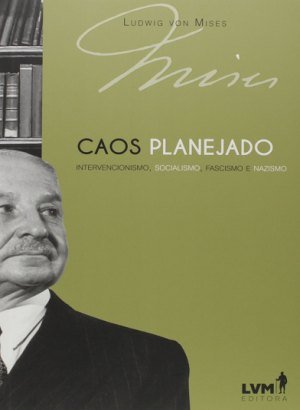 Caos Planejado - Ludwig Von Mises