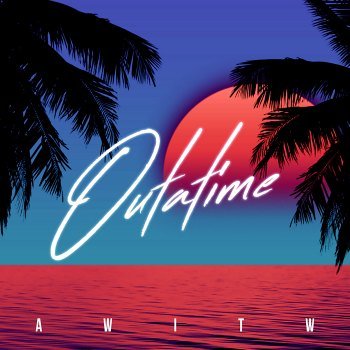 AWITW - OUTATIME (2021).mp3 - 320 Kbps