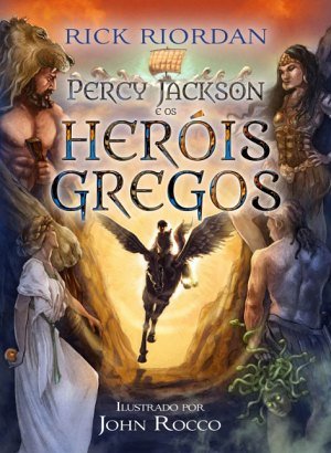 Percy Jackson e Os Heróis Gregos - Rick Riordan