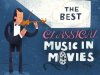 The Best Classical Music In Movies (2021)