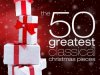The 50 Greatest Classical Christmas Pieces (2021)