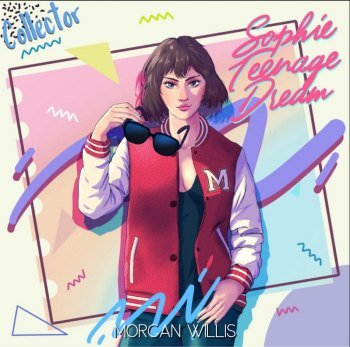 Morgan Willis - Sophie Teenage Dream [Collectors Edition] (2021)