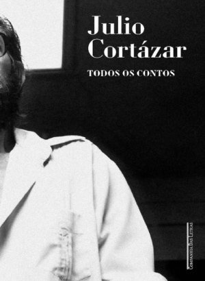 Julio Cortázar - Todos os Contos