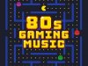 80s Gaming Music (2021)