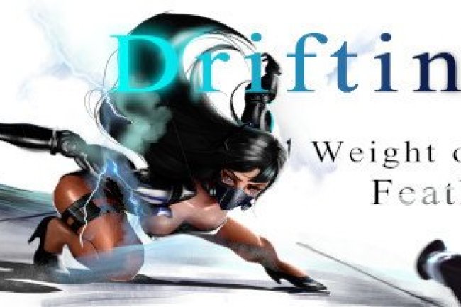 Drifting : Weight of Feathers