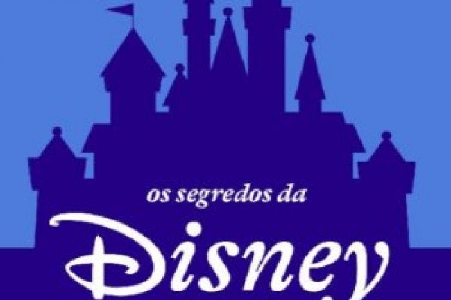 Os Segredos da Disney para Encantar e Fidelizar Seus Clientes - Dan Cockerell