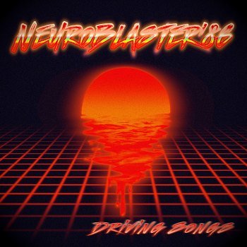 NeuroBlaster'86 - Driving Songs (2021).mp3 - 320 Kbps