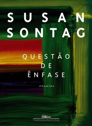 Questão de Ênfase: Ensaios - Susan Sontag