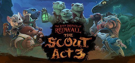 The Lost Legends of Redwall: The Scout Act 3