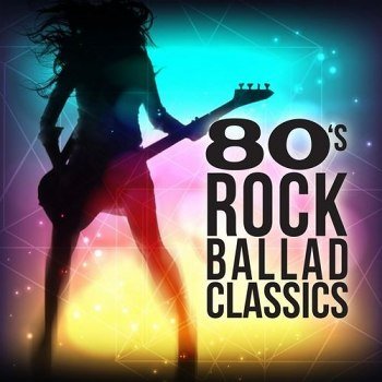 80s Rock Ballad Classics (2021)