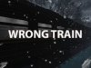 Wrong train