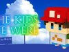 The Kids We Were