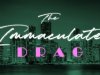 The Immaculate Drag