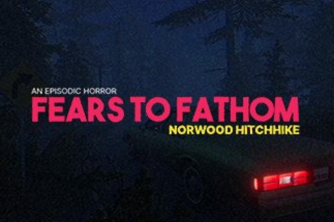 Fears to Fathom - Norwood Hitchhike