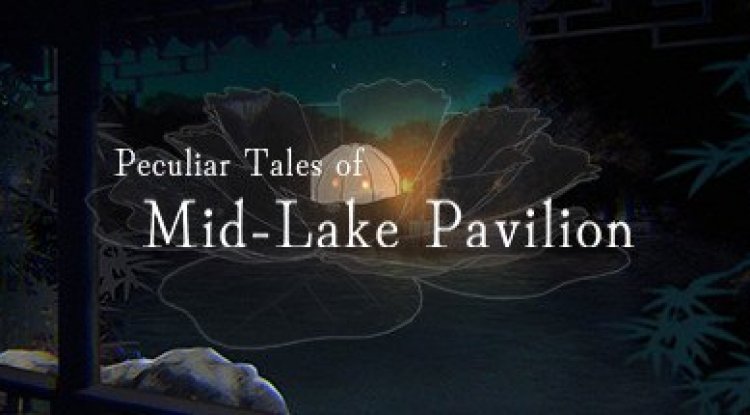 Peculiar Tales of Mid-Lake Pavilion