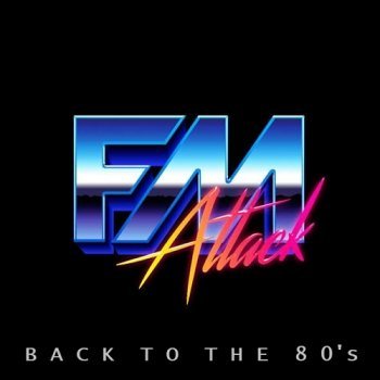 Back To The 80's - FM Attack (2019)